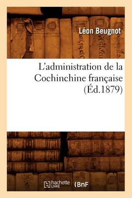 Book cover for L'Administration de la Cochinchine Francaise, (Ed.1879)
