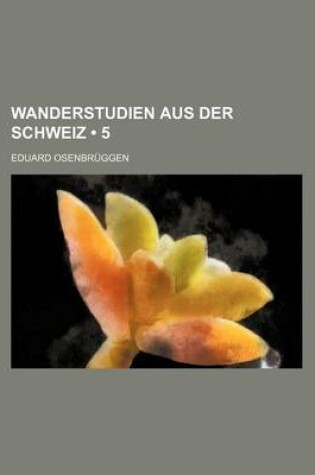 Cover of Wanderstudien Aus Der Schweiz (5)