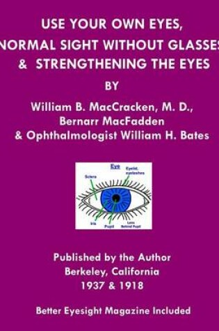 Cover of Use Your Own Eyes, Normal Sight Without Glasses & Strengthening The Eyes