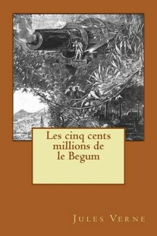 Cover of Les cinq cents millions de le Begum