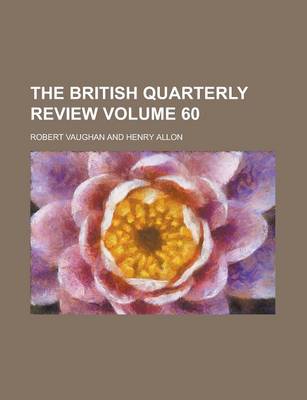 Book cover for The British Quarterly Review Volume 60