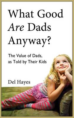 Book cover for What Good Are Dads, Anyway