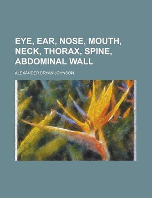 Book cover for Eye, Ear, Nose, Mouth, Neck, Thorax, Spine, Abdominal Wall