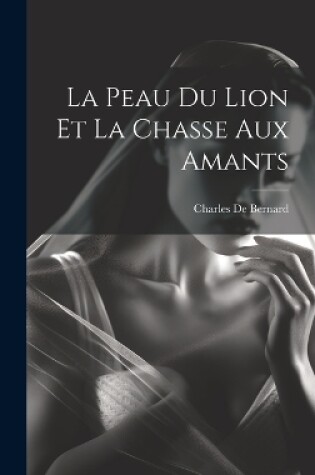 Cover of La Peau Du Lion Et La Chasse Aux Amants