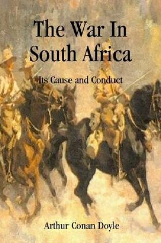 Cover of The War In South Africa: Its Cause and Conduct