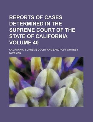 Book cover for Reports of Cases Determined in the Supreme Court of the State of California Volume 40