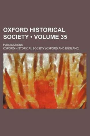 Cover of Oxford Historical Society (Volume 35); Publications