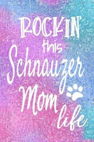 Cover of Rockin This Schnauzer Mom Life