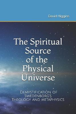 Book cover for The Spiritual Source of the Physical Universe