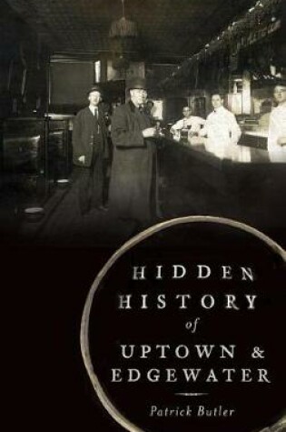 Cover of Hidden History of Uptown & Edgewater