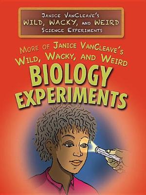 Cover of More of Janice Vancleave's Wild, Wacky, and Weird Biology Experiments