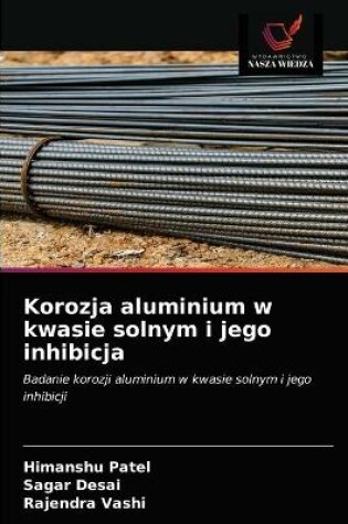 Cover of Korozja aluminium w kwasie solnym i jego inhibicja