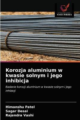 Book cover for Korozja aluminium w kwasie solnym i jego inhibicja