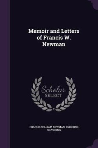 Cover of Memoir and Letters of Francis W. Newman