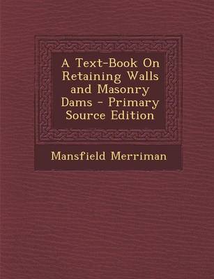 Book cover for A Text-Book on Retaining Walls and Masonry Dams - Primary Source Edition