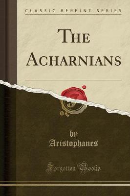 Book cover for The Acharnians (Classic Reprint)