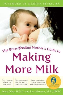 Book cover for The Breastfeeding Mother's Guide to Making More Milk: Foreword by Martha Sears, RN