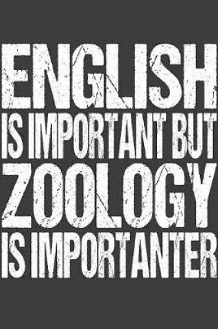 Cover of English Is Important But Zoology Is Importanter