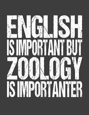 Book cover for English Is Important But Zoology Is Importanter