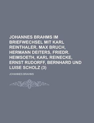 Book cover for Johannes Brahms Im Briefwechsel Mit Karl Reinthaler, Max Bruch, Hermann Deiters, Friedr. Heimsoeth, Karl Reinecke, Ernst Rudorff, Bernhard Und Luise S