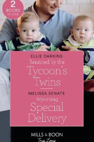 Cover of Reunited By The Tycoon's Twins / Wyoming Special Delivery