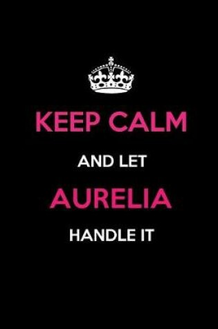 Cover of Keep Calm and Let Aurelia Handle It