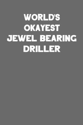 Book cover for World's Okayest Jewel Bearing Driller