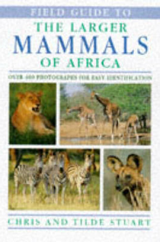 Cover of Field Guide to the Larger Mammals of Africa