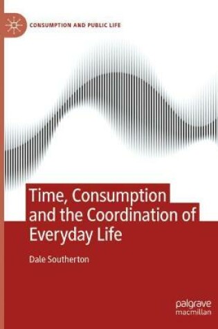 Cover of Time, Consumption and the Coordination of Everyday Life