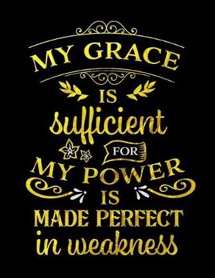 Book cover for My Grace Is Sufficient For My Power Is Made Perfect In Weakness