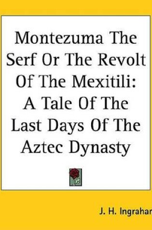 Cover of Montezuma the Serf or the Revolt of the Mexitili