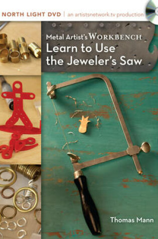 Cover of Metal Artist's Workbench, Learn to Use the Jeweler's Saw