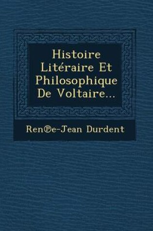 Cover of Histoire Literaire Et Philosophique de Voltaire...