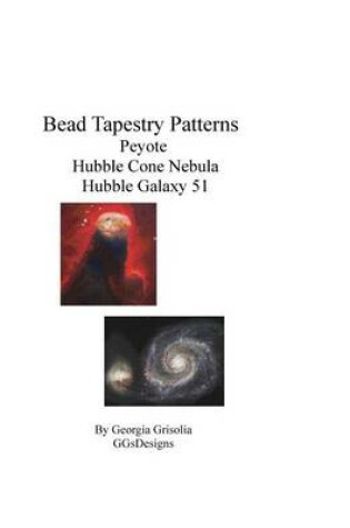 Cover of Bead Tapestry Patterns Peyote Hubble Cone Nebula Hubble Galaxy 51