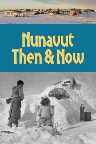 Cover of Nunavut Then and Now