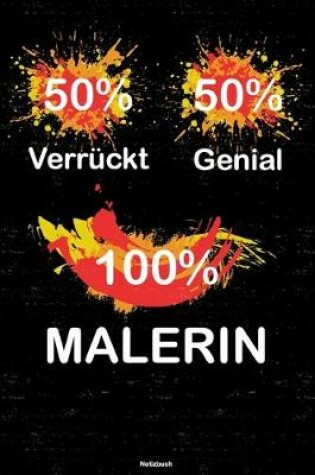 Cover of 50% Verruckt 50% Genial 100% Malerin Notizbuch