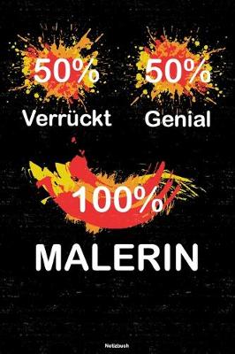 Book cover for 50% Verruckt 50% Genial 100% Malerin Notizbuch