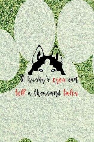 Cover of A Husky's Eyes Can Tell A Thousand Tales