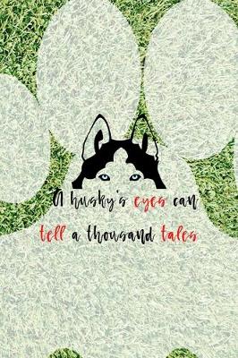 Book cover for A Husky's Eyes Can Tell A Thousand Tales