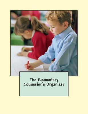 Book cover for The Elementary Counselor's Organizer