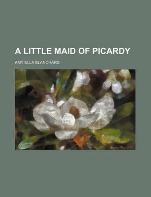Book cover for A Little Maid of Picardy