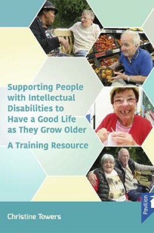 Cover of Supporting People with Intellectual Disabilities to Have a Good Life as They Grow Older