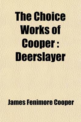 Book cover for The Choice Works of Cooper; Deerslayer Volume 2