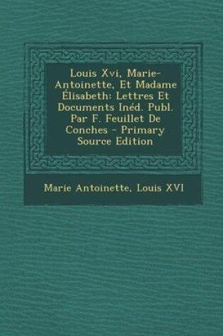 Cover of Louis XVI, Marie-Antoinette, Et Madame Elisabeth