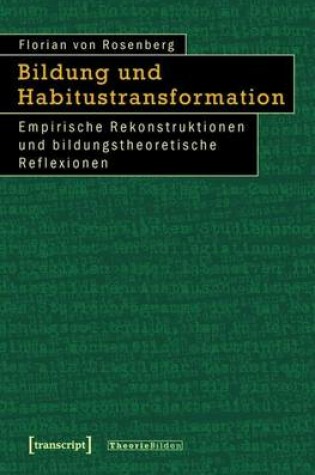 Cover of Bildung Und Habitustransformation: Empirische Rekonstruktionen Und Bildungstheoretische Reflexionen