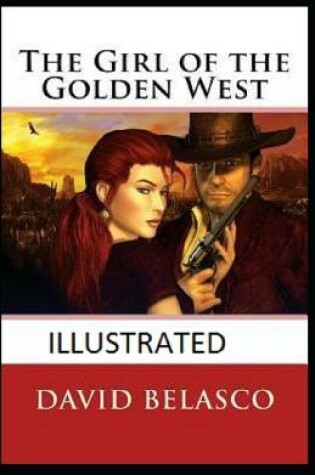 Cover of The Girl of the Golden West Illustrated by David Belasco