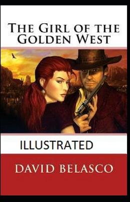 Book cover for The Girl of the Golden West Illustrated by David Belasco