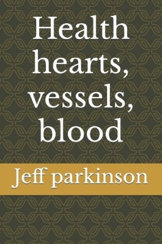 Cover of Health hearts, vessels, blood