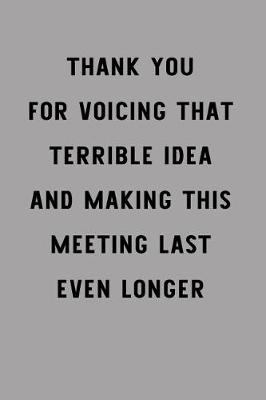 Book cover for Thank You for Voicing That Terrible Idea and Making This Meeting Last Even Longer