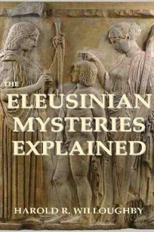 Cover of The Eleusinian Mysteries Explained